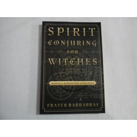       SPIRIT  CONJURING  FOR  WITCHES  -   Frater  BARRABBAS 